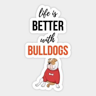 Life Is Better With Bulldogs Sticker